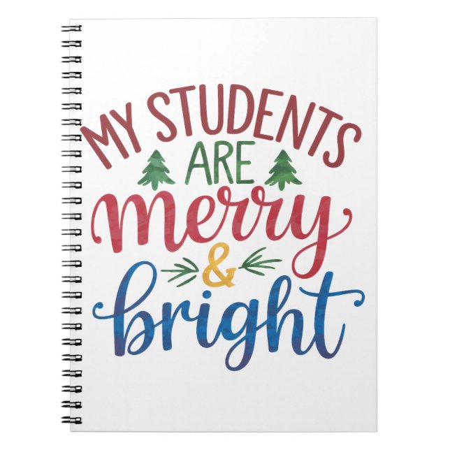 Teacher Gift | My Students Are Merry & Bright Notebook (Front)