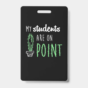 Teacher Gift My Students Are On Point ID Badge