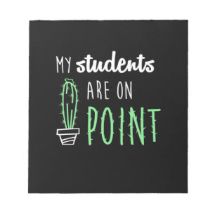 Teacher Gift My Students Are On Point Notepad