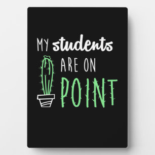 Teacher Gift My Students Are On Point Plaque