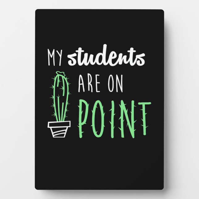 Teacher Gift My Students Are On Point Plaque (Front)