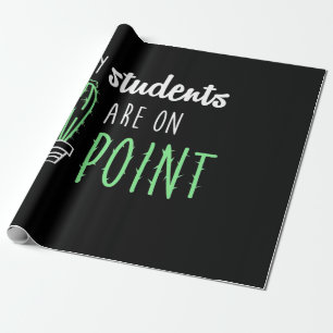 Teacher Gift My Students Are On Point Wrapping Paper