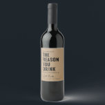 Teacher Gift Our Child May Be the Reason You Drink Wine Label<br><div class="desc">"Our child may be the reason you drink so enjoy a bottle on us." Make any drink more festive with a funny and personalised message.</div>