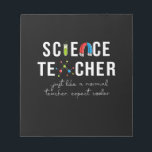 Teacher Gift Science Teacher Notepad<br><div class="desc">Teacher Gift Science Teacher</div>