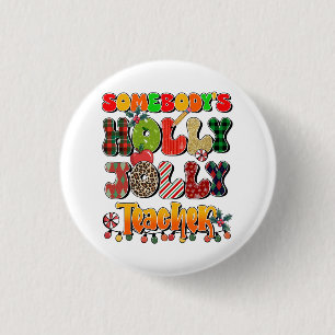 Teacher Gift Somebody's Holly Jolly Teachers 3 Cm Round Badge