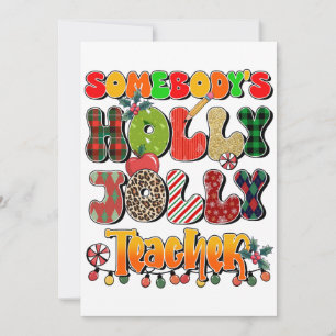 Teacher Gift Somebody's Holly Jolly Teachers Card