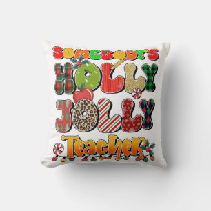 Teacher Gift Somebody's Holly Jolly Teachers Cushion