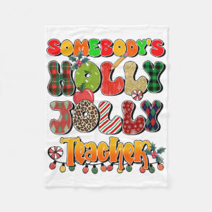 Teacher Gift Somebody's Holly Jolly Teachers Fleece Blanket