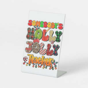 Teacher Gift   Somebody's Holly Jolly Teachers Pedestal Sign