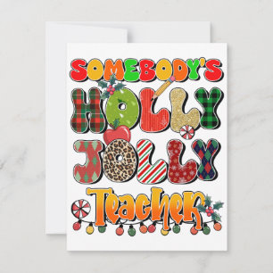 Teacher Gift Somebody's Holly Jolly Teachers Thank You Card