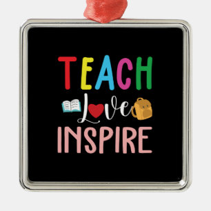 Teacher Gift Teach Love Inspire Metal Ornament