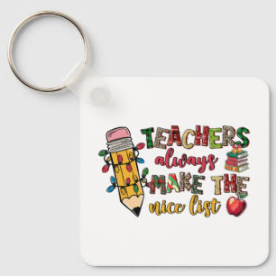Teacher Gift Teachers Always Make The Nice List Key Ring