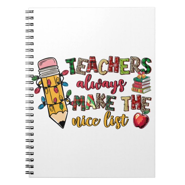 Teacher Gift | Teachers Always Make The Nice List Notebook (Front)
