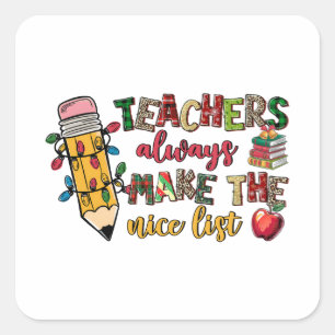 Teacher Gift Teachers Always Make The Nice List Square Sticker
