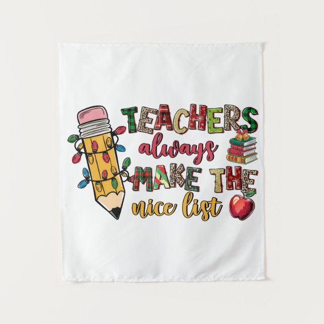 Teacher Gift | Teachers Always Make The Nice List Tapestry (Front)
