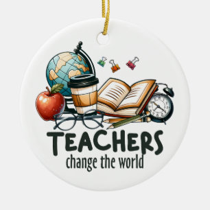 Teacher Gift Teachers Change The World Ceramic Ornament
