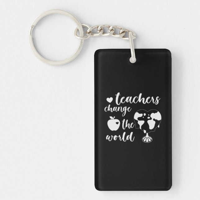 Teacher Gift Teachers Change The World Key Ring (Front)