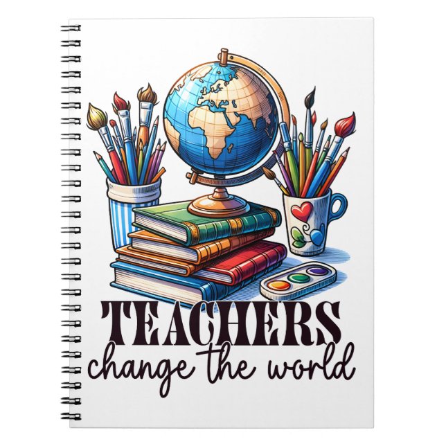 Teacher Gift | Teachers Change The World Notebook (Front)