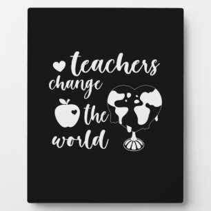 Teacher Gift Teachers Change The World Plaque