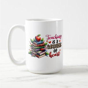 Teacher Gift Teaching Is A Work Of Heart Coffee Mug