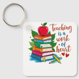Teacher Gift Teaching Is A Work Of Heart Key Ring