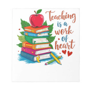 Teacher Gift Teaching Is A Work Of Heart Notepad