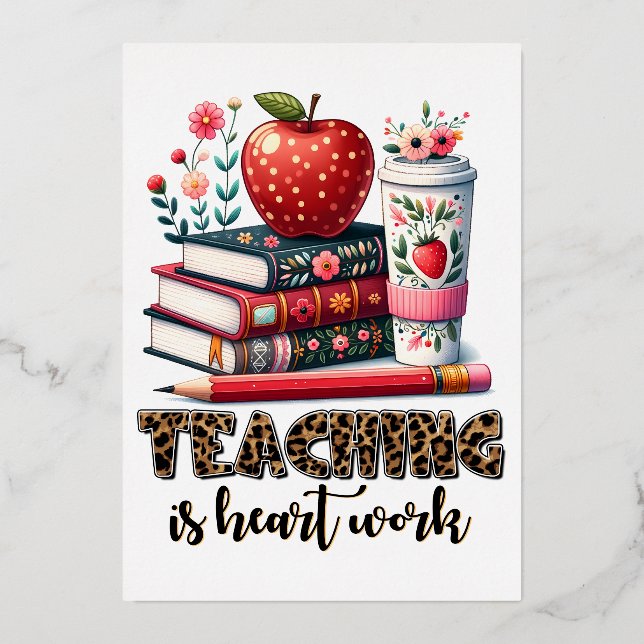 Teacher Gift | Teaching Is Heart Work (Front)