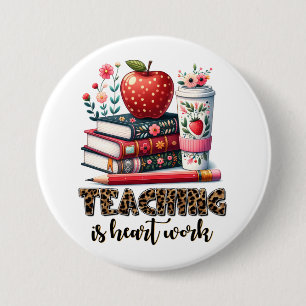 Teacher Gift Teaching Is Heart Work 7.5 Cm Round Badge