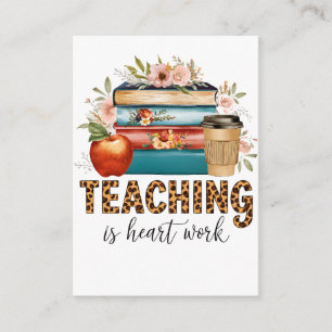 Teacher Gift   Teaching Is Heart Work Enclosure Card