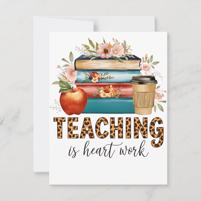 Teacher Gift | Teaching Is Heart Work Invitation (Front)