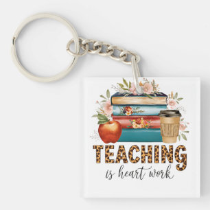 Teacher Gift Teaching Is Heart Work Key Ring