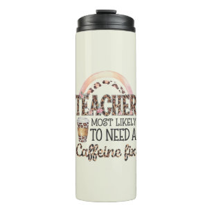 Teacher Gifts Funny Most Likely To Sayings Quotes  Thermal Tumbler