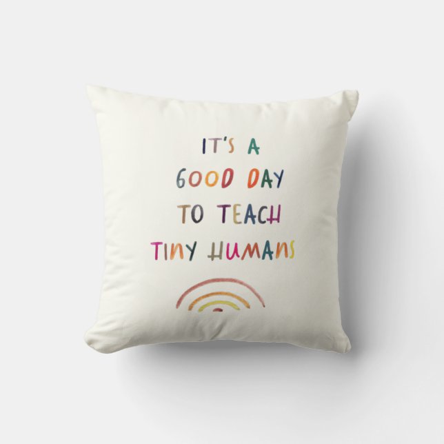 Teacher Good Day Tiny Humans Modern Fun Typography Cushion (Front)