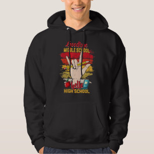 Teacher Goodbye Middle School Hello High School Hoodie