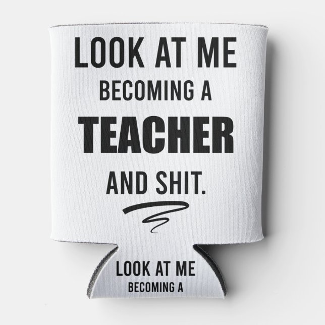 Teacher Graduation Gift Funny Teacher Gift T-Shirt Can Cooler (Front)