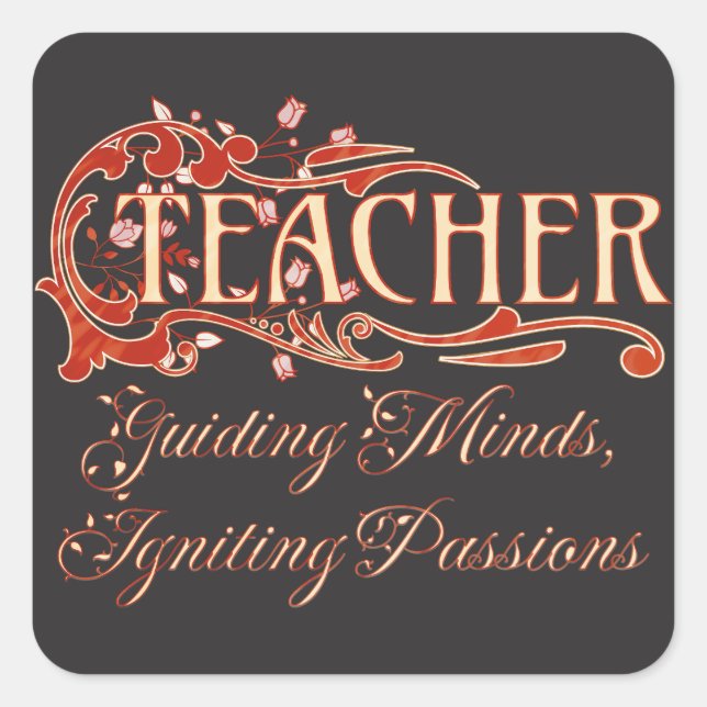 Teacher Guiding Minds, Igniting Passions Square Sticker (Front)