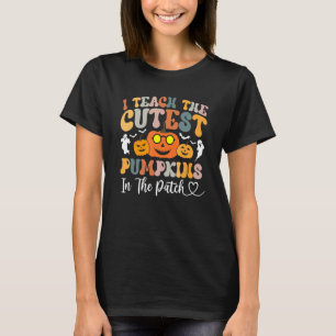 Teacher Halloween I Teach The Cutest Pumpkins In T T-Shirt