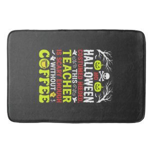 Teacher Halloween Scary Enough Coffee Design_1 Bath Mat