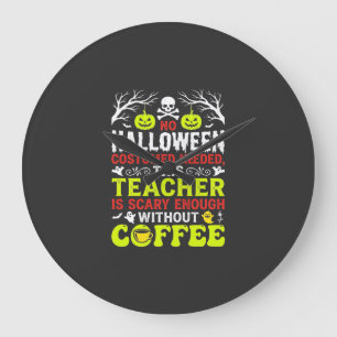 Teacher Halloween Scary Enough Coffee Design_1 Large Clock
