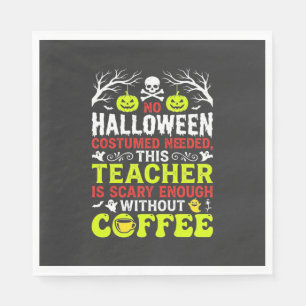 Teacher Halloween Scary Enough Coffee Design_1 Napkin