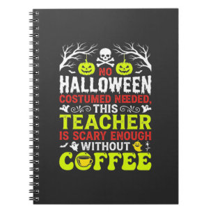 Teacher Halloween Scary Enough Coffee Design_1 Notebook