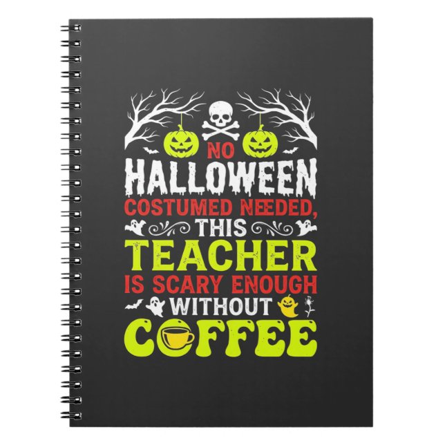 Teacher Halloween Scary Enough Coffee Design_1 Notebook (Front)