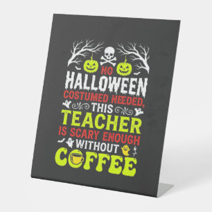 Teacher Halloween Scary Enough Coffee Design_1 Pedestal Sign