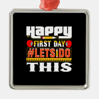 Teacher Happy First Day Lets Do This Metal Ornament