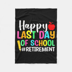 Teacher Happy Last Day Of School Retirement  Fleece Blanket