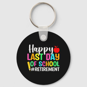 Teacher Happy Last Day Of School Retirement Key Ring
