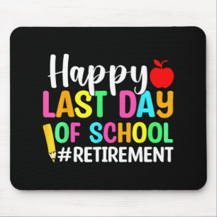 Teacher Happy Last Day Of School Retirement Mouse Pad