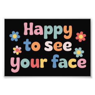 Teacher Happy to See Your Face Back To School Photo Print