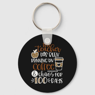 Teacher Has Been Running On Coffee And Chaos 100 D Key Ring