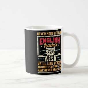 Teacher Humor I Never Mess With An Teacher Coffee Mug